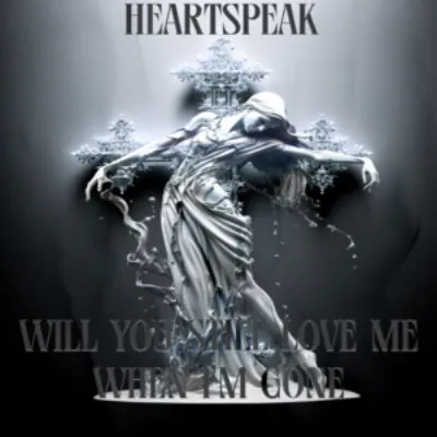Will You Still Love Me When I'm Gone